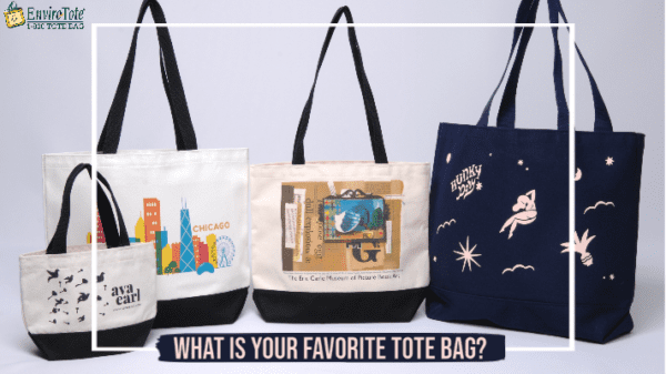 What Is Your Favorite Tote Bag? - Enviro-Tote | Custom Canvas Tote Bags ...